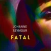 Johanne Seymour – Fatal